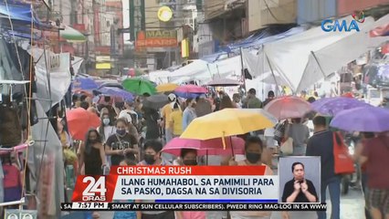 Ilang humahabol sa pamimili para sa pasko, dagsa na sa Divisoria | 24 Oras