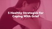 5 Healthy Strategies for Coping With Grief
