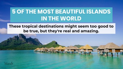 5 of the Most Spectacular Islands in the World