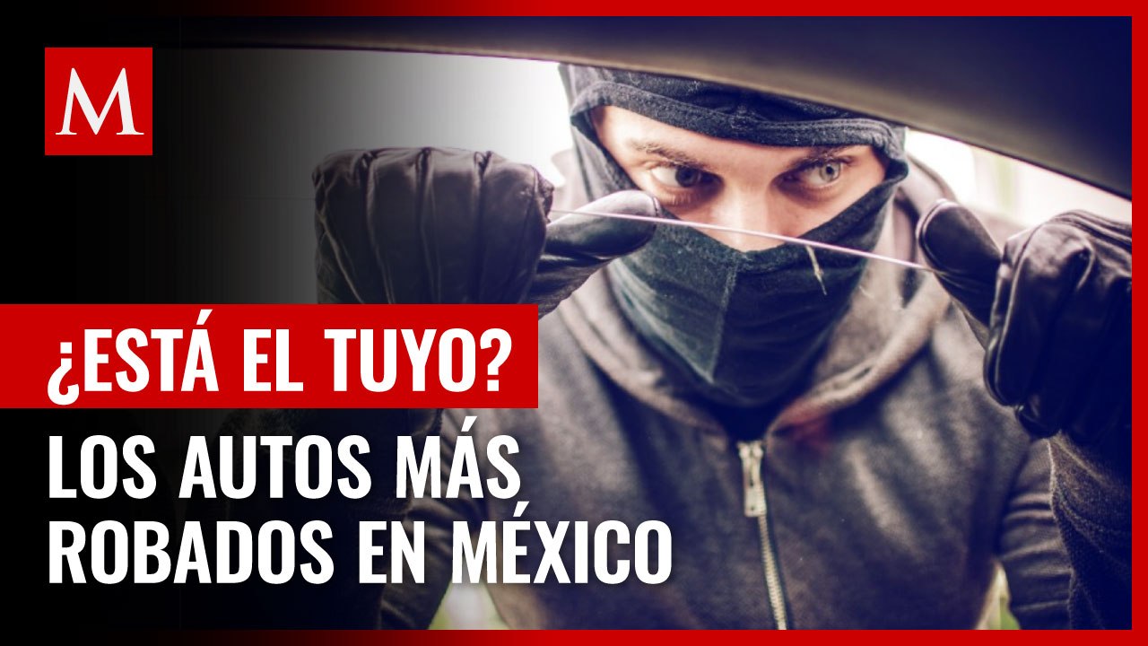 Estos son los autos más robados en México, según las aseguradoras