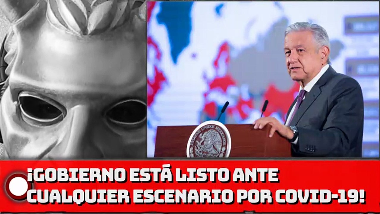 ¡Gob. de AMLO está listo ante cualquier escenario por COVID-19!