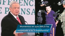 Cuatro veces en las que AMLO ha respetado a la “Chapofamilia”