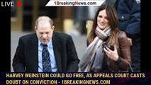 Harvey Weinstein Could Go Free, as Appeals Court Casts Doubt on Conviction - 1breakingnews.com