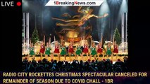 Radio City Rockettes Christmas Spectacular Canceled for Remainder of Season Due to COVID Chall - 1br