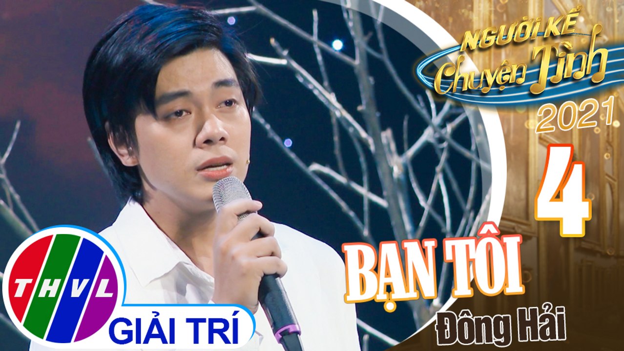 Người kể chuyện tình Mùa 5 - Tập 4: Bạn tôi - Đông Hải