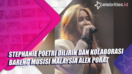 Stephanie Poetri Dilirik dan Kolaborasi Bareng Musisi Malaysia Alex Porat