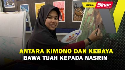 Antara Kimono dan Kebaya bawa tuah kepada Nasrin