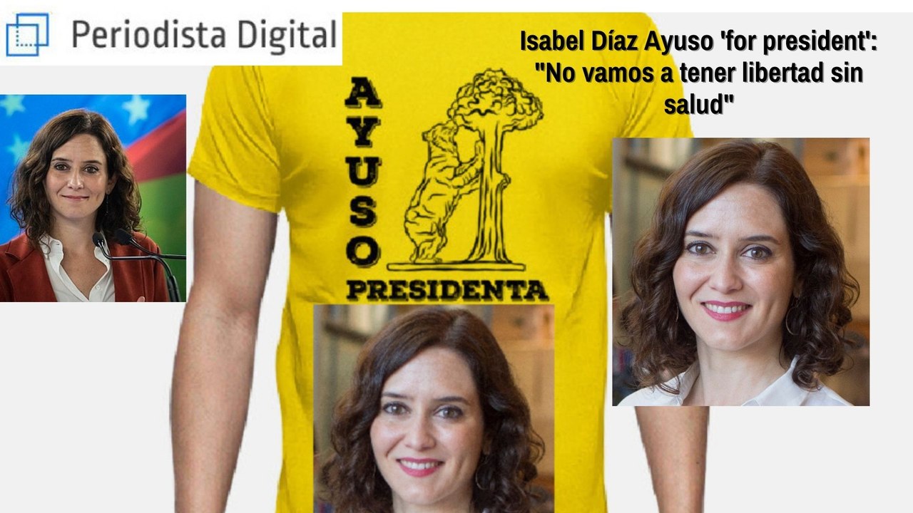 Isabel Díaz Ayuso 'for president': "No vamos a tener libertad sin salud"