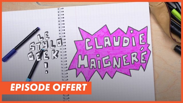 STYLO GEEK : CLAUDIE HAIGNERÉ - Épisode offert
