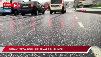 Arnavutköy dolu ile beyaza büründü