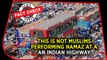 Fact Check Video: This is not Muslims performing namaz at an Indian highway
