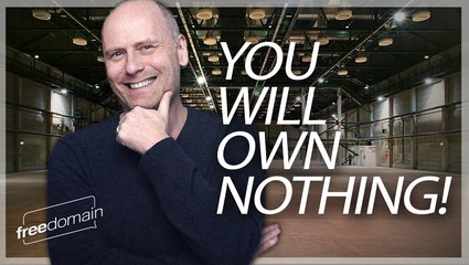 YOU WILL OWN NOTHING!