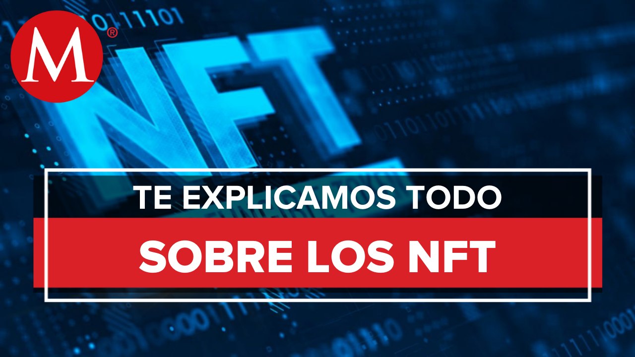 ¿Qué significa NFT, por qué es tan popular el término y para qué sirve?