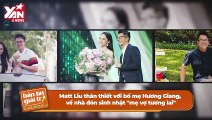 Hương Giang - Matt Liu được lòng ba mẹ: Chàng ra mắt 
