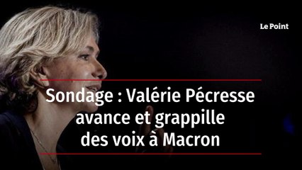 Sondage : Valérie Pécresse avance et grappille des voix à Macron