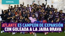 Atlante es Campeón de Expansión con goleada a la Jaiba Brava