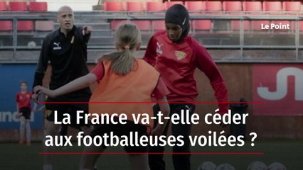 La France va-t-elle céder aux footballeuses voilées ?