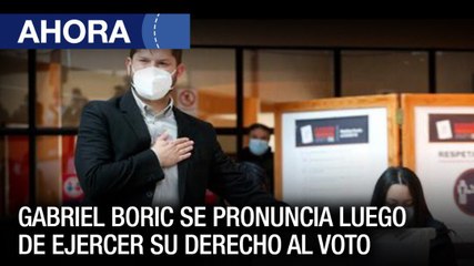 Declaración de Gabriel Boric después de ejercer su derecho al voto en #Chile - #19Dic - Ahora