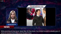 Tom Holland reveals that Elizabeth Olsen helped him learn how to stand up for himself with a s - 1br