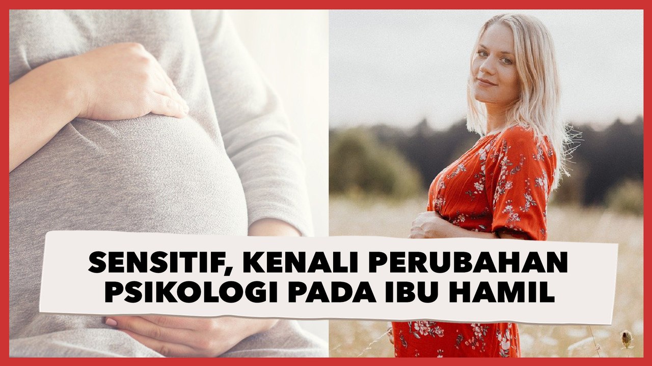 Sensitif dan Mudah Emosi, Kenali Perubahan Psikologis Pada Ibu Hamil