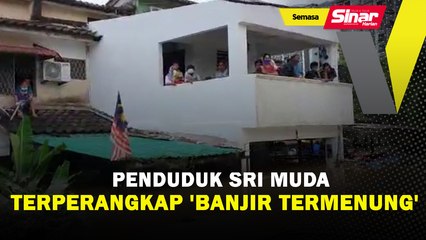 Penduduk Sri Muda terperangkap 'banjir termenung'