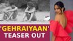Deepika Padukone shares 'Gehraiyaan' teaser