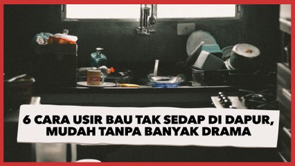 6 Cara Usir Bau Tak Sedap di Dapur, Mudah Tanpa Banyak Drama