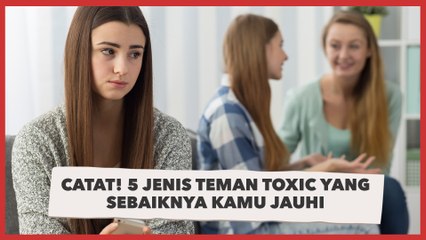 Bisa Merugikan, Catat 5 Jenis Teman Toxic yang Sebaiknya Kamu Jauhi