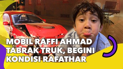 Mobil Raffi Ahmad Tabrak Truk, Begini Kondisi Rafathar dan Pengasuhnya