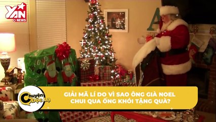 Vì sao Ông già Noel chui qua ống khói tặng quà? | Điện Ảnh Net