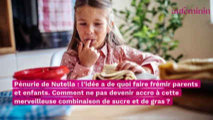 Pourquoi la pénurie de Nutella nous guette et faut-il prévoir des stocks ?