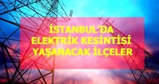 22 Aralık Çarşamba İstanbul elektrik kesintisi! İstanbul'da elektrik kesintisi yaşanacak ilçeler İstanbul'da elektrik ne zaman gelecek?