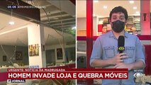 Um homem foi preso após invadir e destruir uma loja de móveis na zona sul de São Paulo.