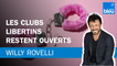 Les clubs libertins restent ouverts - Le billet de Willy Rovelli