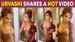 Urvashi Rautela flaunts her svelte figure in new video