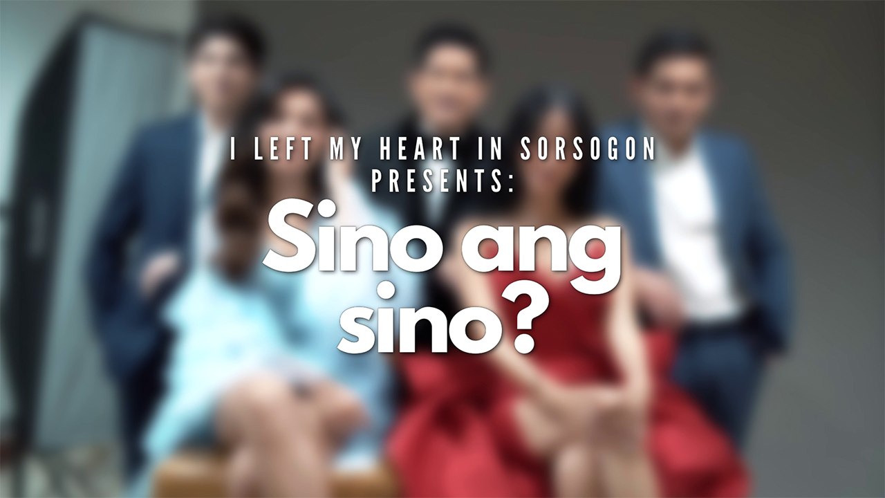 I Left My Heart in Sorsogon: Sino ang sino? | Online Exclusive