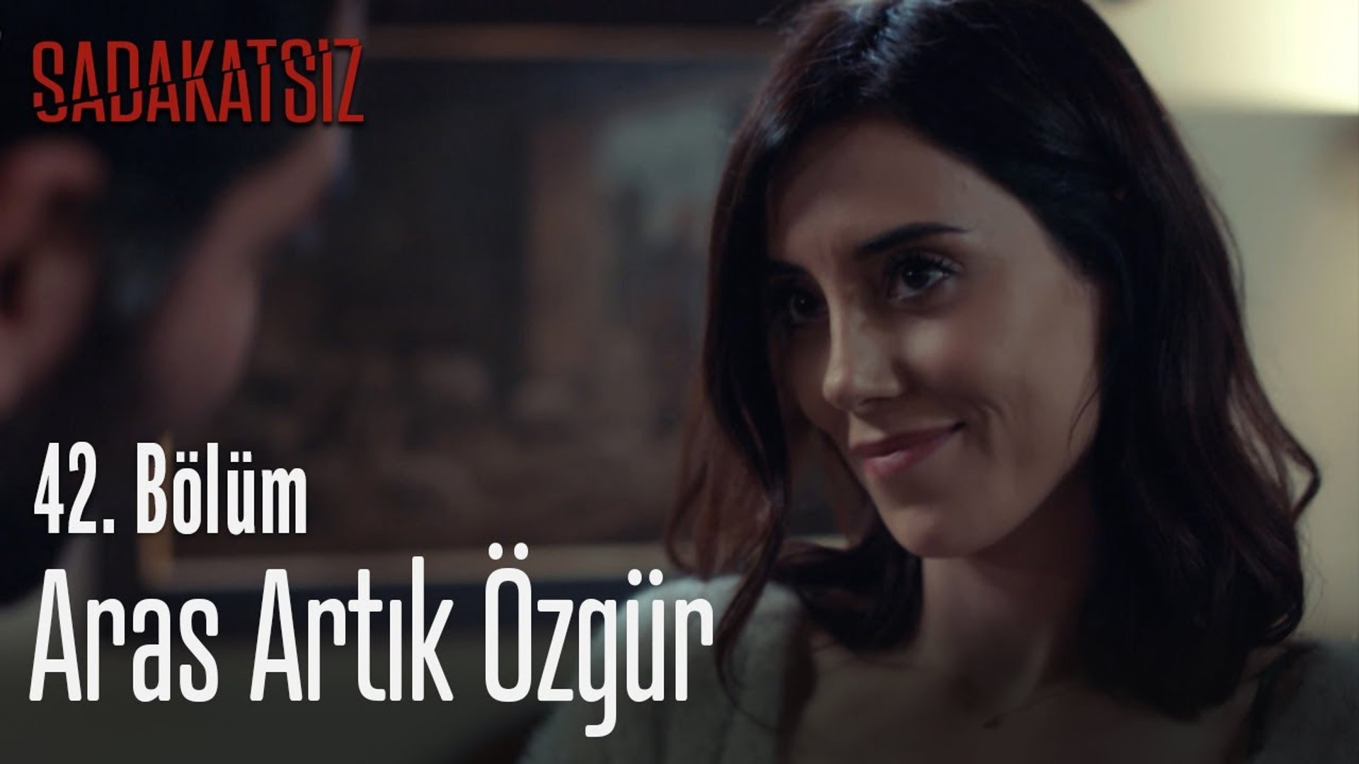 Aras Artik Ozgur Sadakatsiz 42 Bolum Dailymotion Video