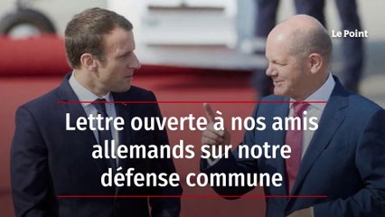 Lettre ouverte à nos amis allemands sur notre défense commune