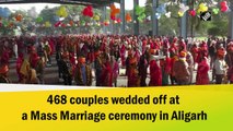 468 couples wedded off at a Mass Marriage ceremony in Aligarh