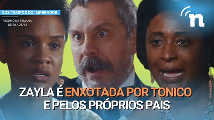Nos Tempos do Imperador: Tonico escorraça Zayla de casa