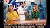 'SNL': Bare-bones holiday episode was an unsettling reminder that the pandemic isn't over - 1breakin