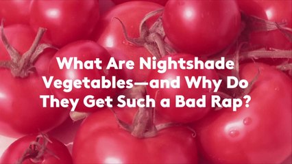 What Are Nightshade Vegetables—and Why Do They Get Such a Bad Rap?