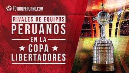 Copa Libertadores 2022: rivales de equipos peruanos y fixture del torneo