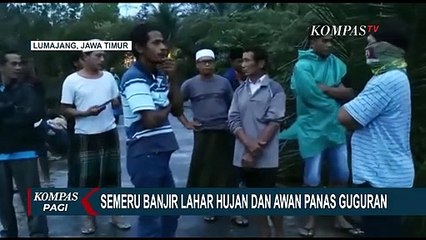 Hujan Deras, Gunung Semeru Kembali Muntahkan Banjir Lahar dan Awan Panas Guguran