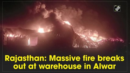 Massive fire breaks out at warehouse in Rajasthan's Alwar