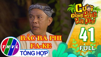 Cười cùng bác Ba Phi - Tập 41: Bác Ba Phi Fa-Ke