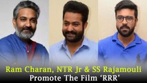 Ram Charan, NTR Jr & SS Rajamouli Promote The Film ‘RRR’