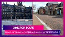 Omicron Scare: Ireland, Netherlands, Switzerland, Quebec Bring Back Stricter Covid-19 Restrictions As Cases Surge
