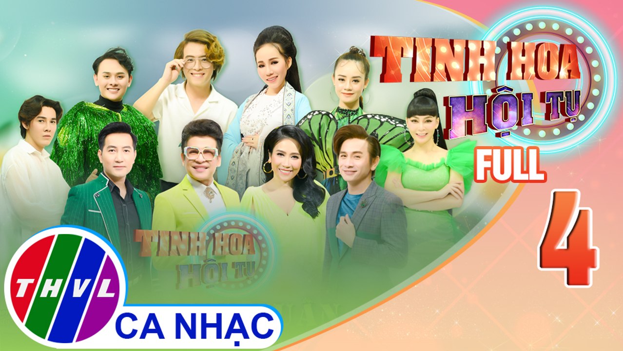 Tinh hoa hội tụ Mùa 3 - Tập 4 FULL: Thanh xuân