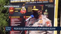 Polda Sulsel Berangkatkan Satu Kompi Brimob Ke Selayar